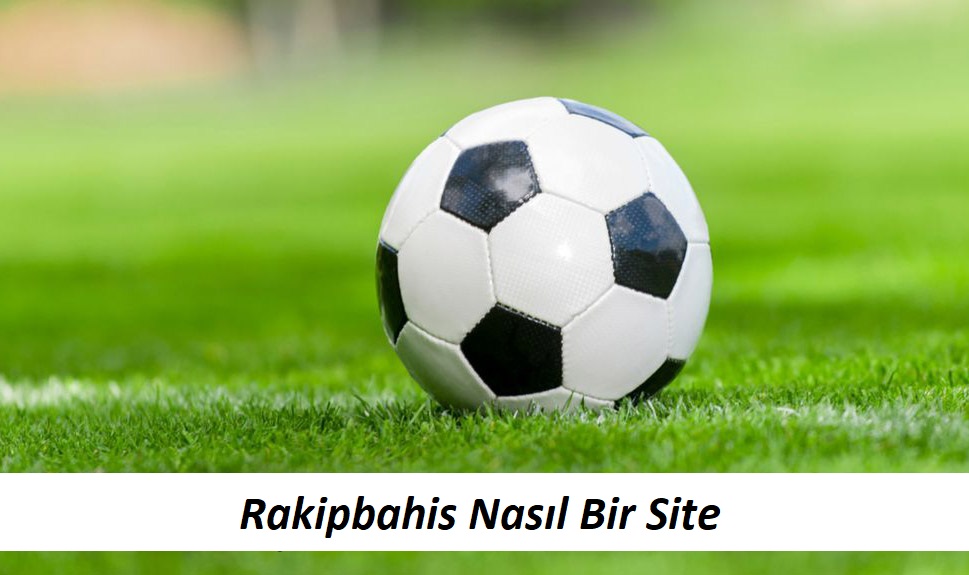 Rakipbahis Nasıl Bir Site