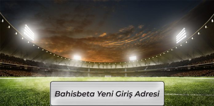 Bahisbeta Son Giriş Adresi