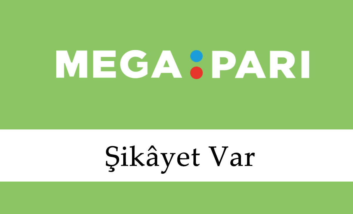 Megapari Şikâyet Var