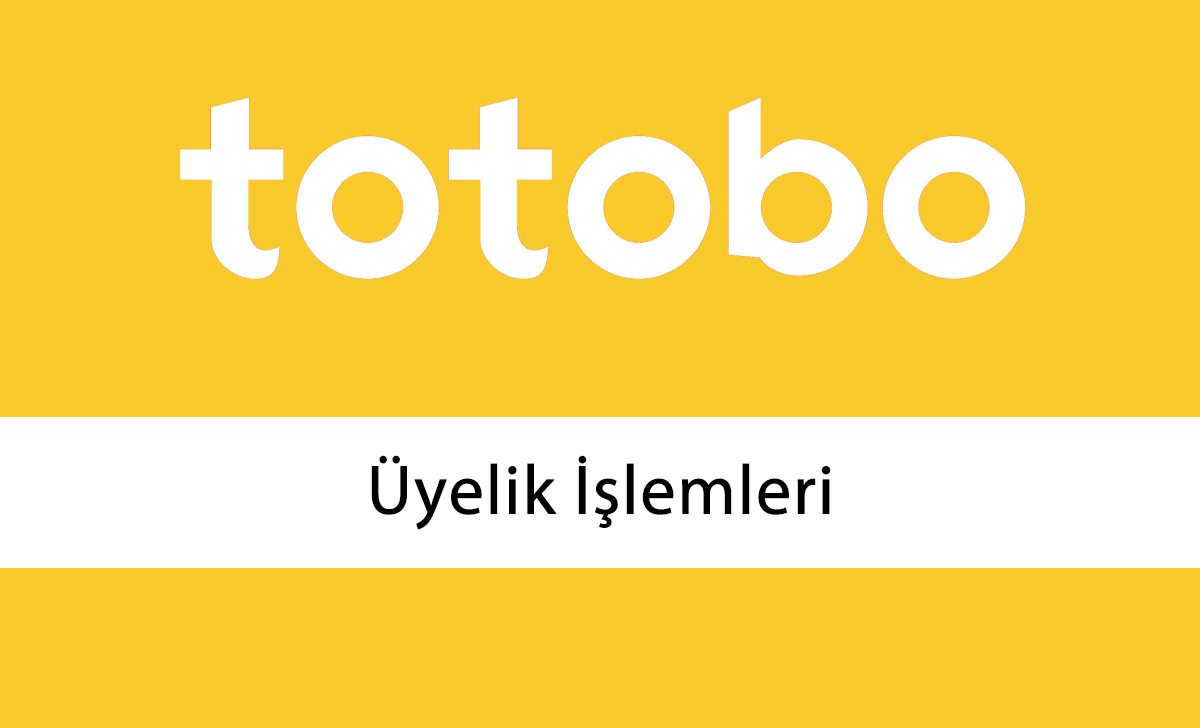 Totobo Üyelik İşlemleri