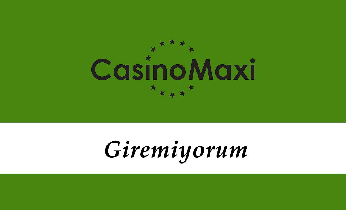 Casinomaxi giremiyorum