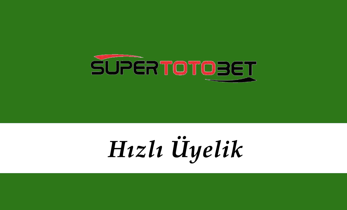 Süpertotobet Hızlı Üyelik