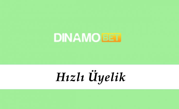 Dinamobet Hızlı Üyelik