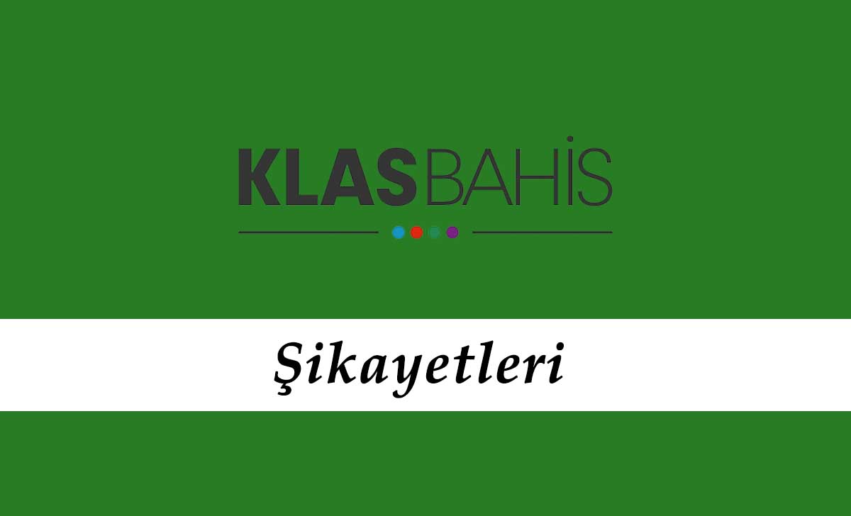 Klasbahis Şikayetleri