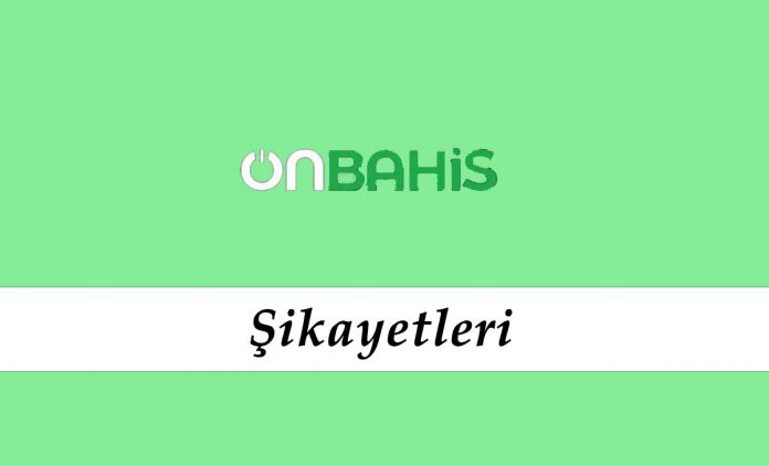 Onbahis Şikayetleri