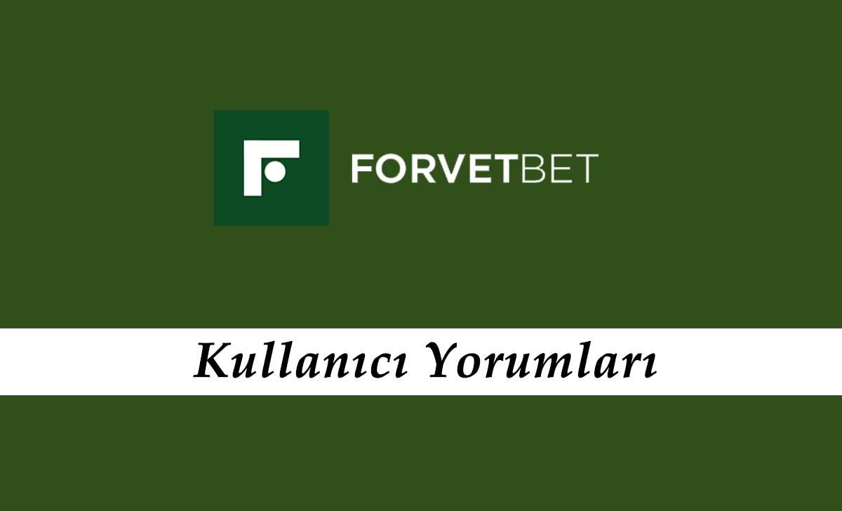 Forvetbet Kullanıcı Yorumları