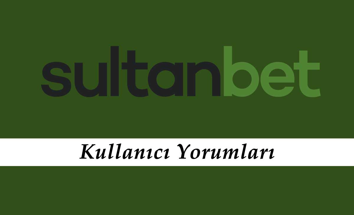 Sultanbet Kullanıcı Yorumları