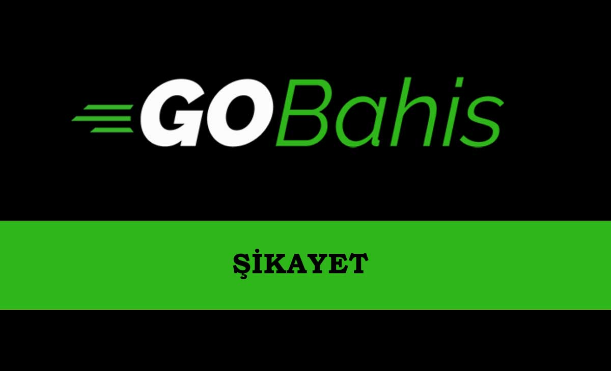 Gobahis Şikayet