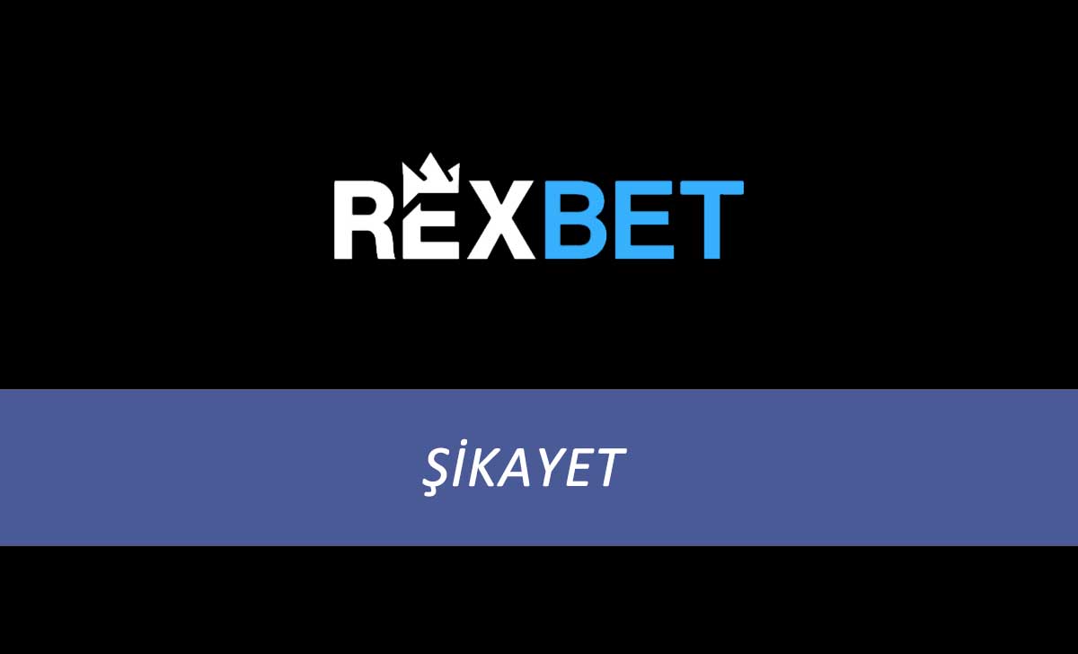 Rexbet Şikayet