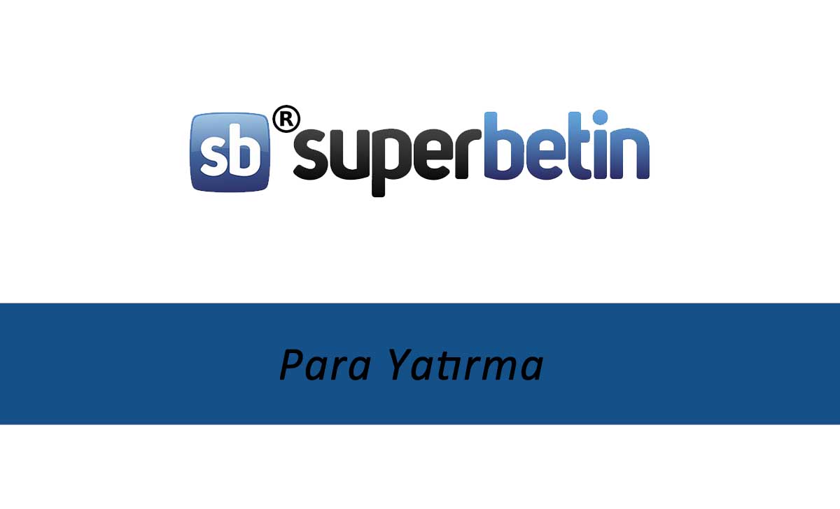 Süperbetin Para Yatırma