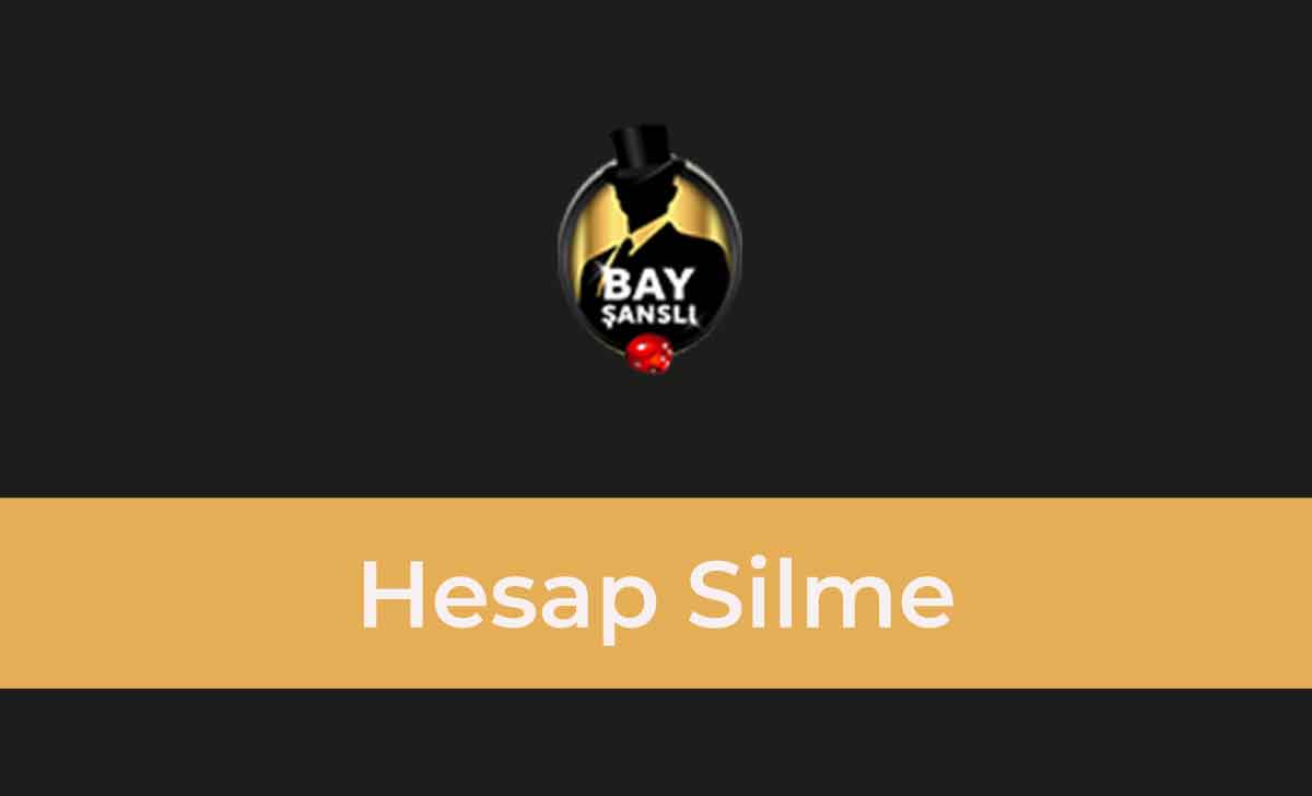 BayŞanslı Hesap Silme