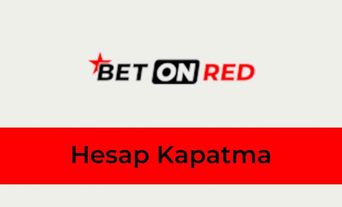 BetOnRed Hesap Kapatma