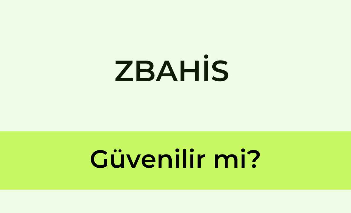 Zbahis Güvenilir mi