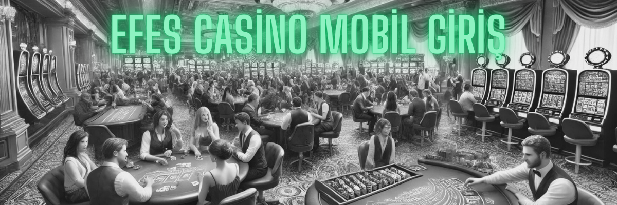 Efes Casino Mobil Giriş